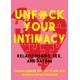 Unfuck Your Intimacy