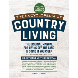 Encyclopedia of Country Living,: The Original Manual for Living off the Land & Doing It Yourself