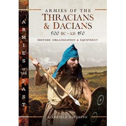 Armies of the Thracians and Dacians, 500 BC to AD 150: History, Organization and Equipment