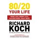 80/20 Your Life: Work Less, Worry Less, Succeed More, Enjoy More - Use The 80/20 Principle to invest and save money, improve relationships and become happier