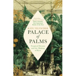 Palace of Palms: Tropical Dreams and the Making of Kew