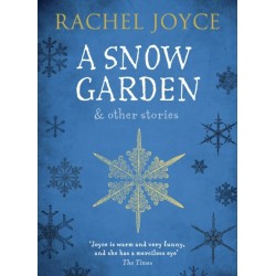 A Snow Garden and Other Stories: From the bestselling author of The Unlikely Pilgrimage of Harold Fry