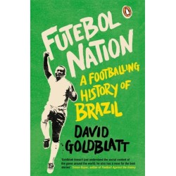 Futebol Nation: A Footballing History of Brazil