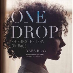 One Drop: Shifting the Lens on Race