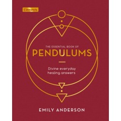 The Essential Book of Pendulums: Divine Everyday Healing Answers