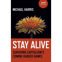 Stay Alive: Surviving Capitalism’s Coming Hunger Games