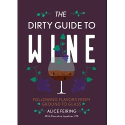 The Dirty Guide to Wine: Following Flavor from Ground to Glass
