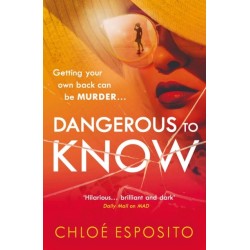 Dangerous to Know: A new, dark and shockingly funny thriller that you won’t be able to put down