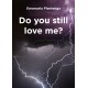 Do You Still Love Me?