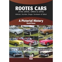Rootes Cars of the 1950s, 1960s & 1970s – Hillman, Humber, Singer, Sunbeam & Talbot: A Pictorial History