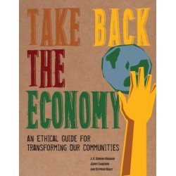Take Back the Economy: An Ethical Guide for Transforming Our Communities
