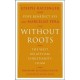 Without Roots: Europe, Relativism, Christianity, Islam