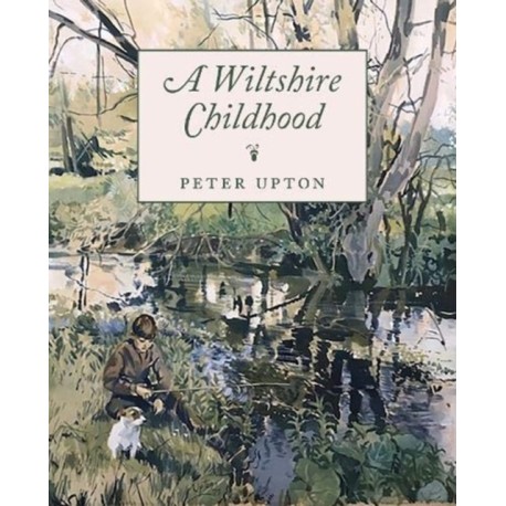 A Wiltshire Childhood: Essays from a Wiltshire Country Childhood