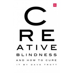 Creative Blindness (And How To Cure It): Real-life stories of remarkable creative vision