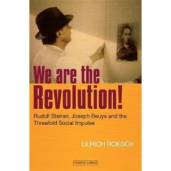 We are the Revolution!: Rudolf Steiner, Joseph Beuys and the Threefold Social Impulse
