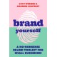Brand Yourself: A no-nonsense brand toolkit for small businesses