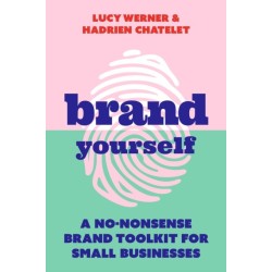 Brand Yourself: A no-nonsense brand toolkit for small businesses