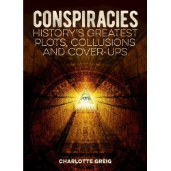 Conspiracies: History's Greatest Plots, Collusions and Cover-Ups