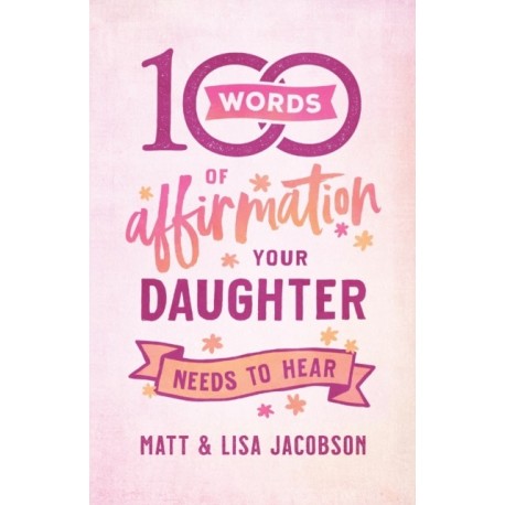 100 Words of Affirmation Your Daughter Needs to Hear