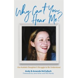 Why Can't You Hear Me?: Our Autistic Daughter's Struggle to Be Understood