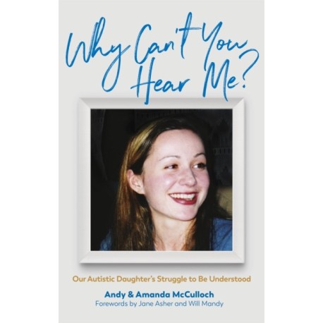 Why Can't You Hear Me?: Our Autistic Daughter's Struggle to Be Understood