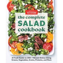 The Complete Book of Salads: A Fresh Guide with 200+ Vibrant Recipes