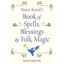 Sister Karol's Book of Spells, Blessings & Folk Magic