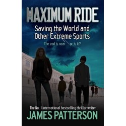Maximum Ride: Saving the World and Other Extreme Sports