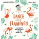 Dance Like a Flamingo: Move and Groove like the Animals Do!