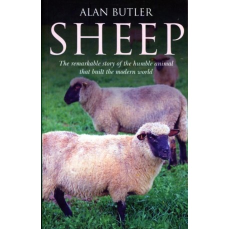 Sheep – The remarkable story of the humble animal that built the modern world.: The Remarkable Story of the Humble Animal That Built the Modern World
