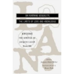 The Seminar of Jacques Lacan: On Feminine Sexuality, the Limits of Love and Knowledge