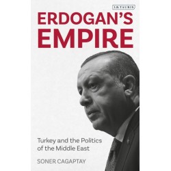 Erdogan's Empire: Turkey and the Politics of the Middle East