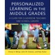 Personalized Learning in the Middle Grades: A Guide for Classroom Teachers and School Leaders