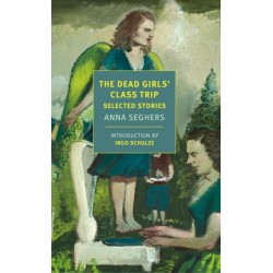 The Dead Girls' Class Trip: Selected Stories