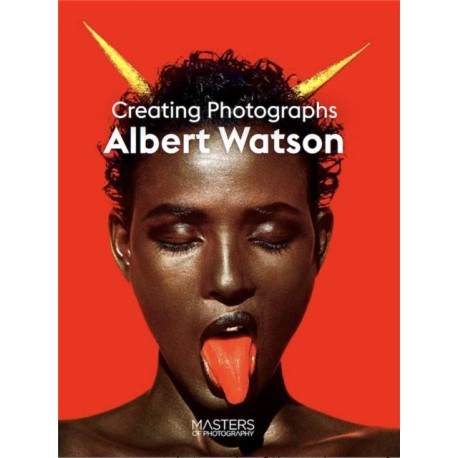 Albert Watson: Creating Photographs