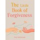 The Little Book of Forgiveness: Bring the art and power of forgiveness into your life
