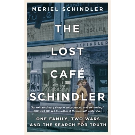 The Lost Cafe Schindler: One family, two wars and the search for truth