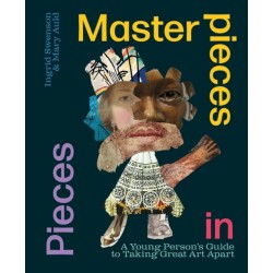 Masterpieces in Pieces: A Young Person's Guide to Taking Great Art Apart