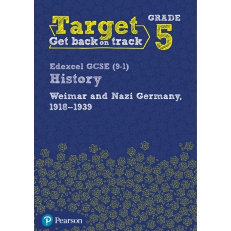 Target Grade 5 Edexcel GCSE (9-1) History Weimar and Nazi Germany, 1918-1939 Workbook
