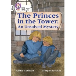 The Princes in the Tower: An Unsolved Mystery: Band 10+/White Plus