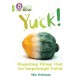 Yuck: Disgusting things that are surprisingly useful: Band 11+/Lime Plus