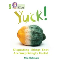 Yuck: Disgusting things that are surprisingly useful: Band 11+/Lime Plus