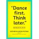 "Dance First. Think Later": 618 Rules to Live By