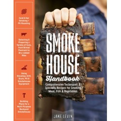 Smokehouse Handbook: Comprehensive Techniques & Specialty Recipes for Smoking Meat, Fish & Vegetables