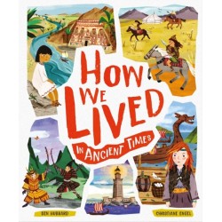How We Lived in Ancient Times: Meet everyday children throughout history
