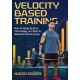 Velocity-Based Training: How to Apply Science, Technology, and Data to Maximize Performance