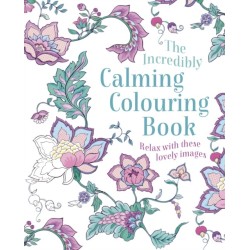 The Incredibly Calming Colouring Book: Relax with these Lovely Images