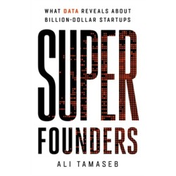 Super Founders: What Data Reveals About Billion-Dollar Startups