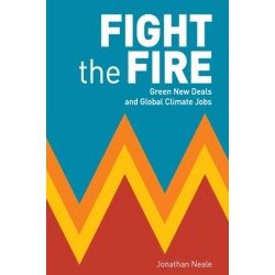 Fight the Fire: Green New Deals and Global Climate Jobs