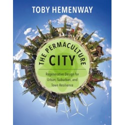 The Permaculture City: Regenerative Design for Urban, Suburban, and Town Resilience
